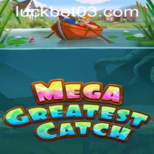 MegaGreatestCatch: A Deep Dive into an Exciting Gaming Experience